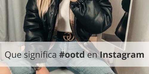 What Does ootd Mean on Instagram